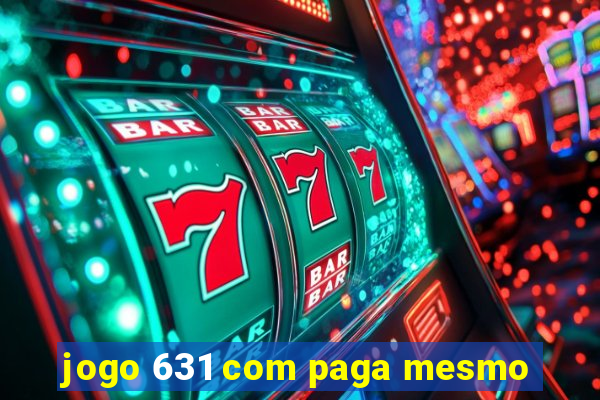 jogo 631 com paga mesmo